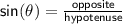 \sf sin(\theta)=\frac{opposite}{hypotenuse}