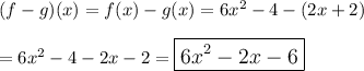 (f-g)(x)=f(x)-g(x)=6x^2-4-(2x+2)\\\\=6x^2-4-2x-2=\large \boxed{6x^2-2x-6}