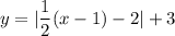 y=|\dfrac{1}{2}(x-1)-2|+3