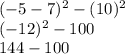 (-5-7)^2-(10)^2\\(-12)^2-100\\144-100