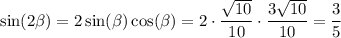 $\sin(2\beta)=2\sin(\beta)\cos(\beta)=2 \cdot \frac{\sqrt{10} }{10}\cdot \frac{3\sqrt{10} }{10} = \frac{3}{5} $
