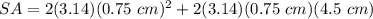 SA = 2(3.14)(0.75~cm)^2 + 2(3.14)(0.75~cm)(4.5~cm)