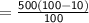 \mathsf{  = \frac{500(100 - 10)}{100}}