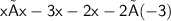 \mathsf{x×x - 3x - 2x - 2 × ( - 3 )}