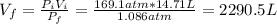 V_{f} = \frac{P_{i}V_{i}}{P_{f}} = \frac{169.1 atm*14.71 L}{1.086 atm} = 2290.5 L