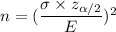 n= (\dfrac{\sigma\times z_{\alpha/2}}{E})^2