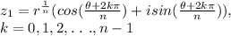 z_1=r^{\frac{1}{n} }(cos(\frac{\theta +2k\pi}{n} )+isin(\frac{\theta +2k\pi}{n} )),\\k=0,1,2,.\ .\ .,n-1