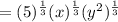 =(5)^{\frac{1}{3}}(x)^{\frac{1}{3}}(y^2)^{\frac{1}{3}}