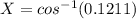 X = cos^{-1}(0.1211)