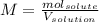 M=\frac{mol_{solute}}{V_{solution}}