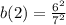 b(2) = \frac{6^2}{7^2}