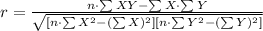 r=\frac{n\cdot \sum XY-\sum X\cdot \sum Y}{\sqrt{[n\cdot \sum X^{2}-(\sum X)^{2}][n\cdot \sum Y^{2}-(\sum Y)^{2}]}}