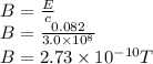 B=\frac{E}{c}\\B=\frac{0.082}{3.0\times 10^8}\\B=2.73 \times 10 ^{-10}T