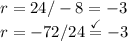 r=24/-8=-3\\r=-72/24\stackrel{\checkmark}{=}-3