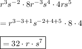 r^3s^{-2}\cdot 8r^{-3}s^4\cdot 4rs^5\\\\=r^{3-3+1}s^{-2+4+5}\cdot 8\cdot 4\\\\\boxed{=32\cdot r\cdot s^7}