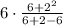 \large 6\cdot\frac{6+2^2}{6+2-6}