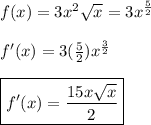 f(x)=3x^2\sqrt{x}=3x^{\frac{5}{2}}\\\\f'(x)=3(\frac{5}{2})x^{\frac{3}{2}}\\\\\boxed{f'(x)=\dfrac{15x\sqrt{x}}{2}}