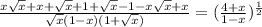 \frac{x\sqrt{x}+x+\sqrt{x}+1+\sqrt{x}-1-x\sqrt{x}+x}{\sqrt{x}(1-x)(1+\sqrt{x})}=(\frac{4+x}{1-x})^\frac{1}{2}