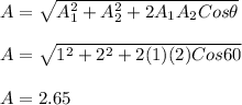 A = \sqrt{A_1^2 + A_2^2 + 2A_1A_2Cos \theta} \\\\A = \sqrt{1^2 + 2^2 + 2(1)(2)Cos 60} \\\\A= 2.65