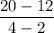 \dfrac{20-12}{4-2}