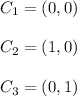 C_1 = (0,0) \\ \\  C_2 = (1,0) \\ \\ C_3 = (0,1)