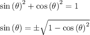 \sin{(\theta)}^2+\cos{(\theta)}^2=1\\\\\sin{(\theta)}=\pm\sqrt{1-\cos{(\theta)}^2}