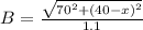 B=\frac{\sqrt{70^{2}+(40-x)^{2}}}{1.1}