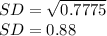 SD=\sqrt{0.7775}\\ SD= 0.88