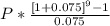 P * \frac{[1 + 0.075]^9-1}{0.075}