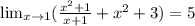 \lim_{x \to 1} (\frac{x^2+1}{x+1}+x^2+3) =5