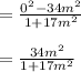= \frac{0^2-34m^2}{1+17m^2}\\\\=  \frac{34m^2}{1+17m^2}\\\\