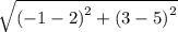\sqrt{\left(-1-2\right)^2+\left(3-5\right)^2}