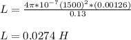 L = \frac{4\pi *10^{-7}(1500)^2*(0.00126)}{0.13} \\\\L = 0.0274 \ H
