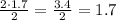 \frac{2\cdot1.7}{2} =  \frac{3.4}{2} = 1.7