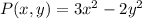 P(x,y) = 3x^2 - 2y^2
