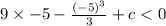 9\times -5 - \frac{(-5)^3}{3} + c < 0