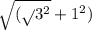 \sqrt{( \sqrt{} 3 {}^{2} }  + 1 {}^{2} )