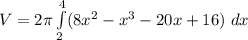 V = 2 \pi \int \limits ^4_2 (8x^2 -x^3-20x +16)  \ dx
