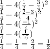 \frac{1}{4}+4(\frac{1}{2}-\frac{3}{4})^2\\\frac{1}{4}+4(\frac{2-3}{4})^2\\\frac{1}{4}+4(\frac{-1}{4})^2\\\frac{1}{4}+4(\frac{1}{16})\\\frac{1}{4}+\frac{1}{4}=\frac{2}{4}=\frac{1}{2}