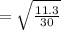 = \sqrt{\frac{11.3}{30}}