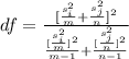 df =  \frac{ [\frac{ s^2_i }{m} + \frac{ s^2_j }{n} ]^2 }{ \frac{ [ \frac{s^2_i}{m} ]^2 }{m-1 }  +\frac{ [ \frac{s^2_j}{n} ]^2 }{n-1 }  }