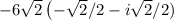 -6\sqrt{2}\left(-\sqrt{2} / 2 -i\sqrt{2} / 2 )