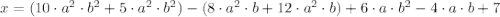 x = (10\cdot a^{2}\cdot b^{2}+5\cdot a^{2}\cdot b^{2})-(8\cdot a^{2}\cdot b+12\cdot a^{2}\cdot b)+6\cdot a \cdot b^{2}-4\cdot a \cdot b +7