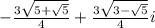 -\frac{3\sqrt{5+\sqrt{5}}}{4}+\frac{3\sqrt{3-\sqrt{5}}}{4}i