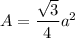 A =\dfrac{\sqrt3}{4}a^2