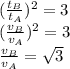 (\frac{t_B}{t_A})^2=3\\(\frac{v_B}{v_A})^2=3\\ \frac{v_B}{v_A}=\sqrt{3}
