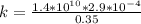 k    =  \frac{1.4 *10^{10} *  2.9 *10^{-4}  }{ 0.35}