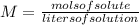 M=\frac{mols of solute}{liters of solution}
