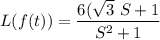 L(f(t)) = \dfrac{6( \sqrt{3} \ S +1 }{S^2+1}