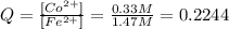 Q = \frac{ [Co^{2+} ]}{[Fe^{2+} ]} = \frac{0.33 M}{1.47 M} = 0.2244